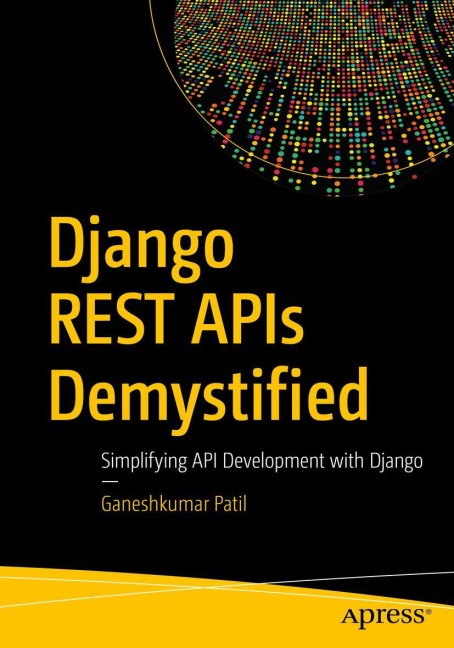 Django REST APIs Demystified - Ganeshkumar Patil