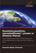 Cover-Bild zum Titel 'Konstytucjonalizm, sprawiedliwo¿¿ i prawo w Antonio Maceo' von 'Rolando Núñez Pichardo'