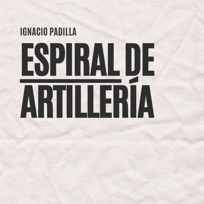 Espiral de artillería - Ignacio Padilla