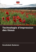 Cover-Bild zum Titel 'Technologie d'impression des tissus' von 'Kenzhebek Badanov'