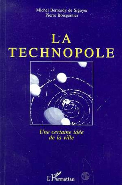 La technopole - Bernardy de Sigoyer M. avec Pierre Boisgontier