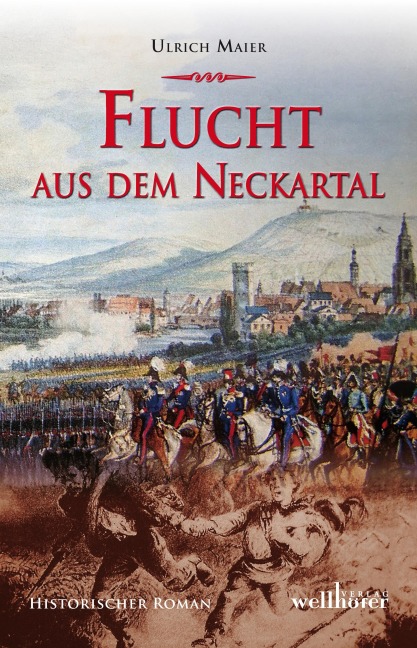 Flucht aus dem Neckartal: Historischer Roman - Ulrich Maier