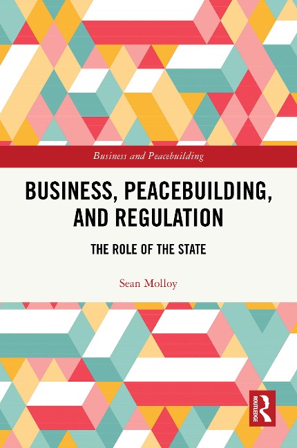 Business, Peacebuilding, and Regulation - Sean Molloy