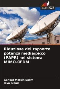 Riduzione del rapporto potenza media/picco (PAPR) nel sistema MIMO-OFDM - Gangat Mohsin Salim, Joya Jubair