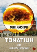 Cover-Bild zum Titel 'Tonatiuh - oder: Apokalypse in Pasewalk' von 'Daniel Marschall'