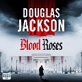Cover-Bild zum Titel 'Blood Roses' von 'Douglas Jackson'