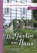 Cover-Bild zum Titel 'Der Garten am Haus - Historische Gärten' von 'Annette Seemann'