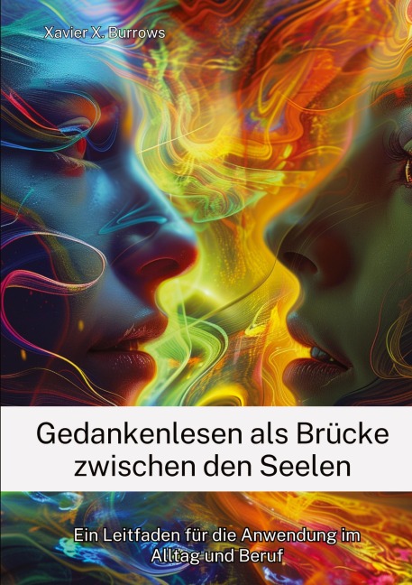 Gedankenlesen als Brücke zwischen den Seelen - Xavier X. Burrows