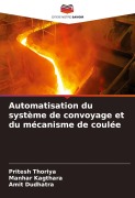 Cover-Bild zum Titel 'Automatisation du système de convoyage et du mécanisme de coulée' von 'Pritesh Thoriya, Manhar Kagthara, Amit Dudhatra'