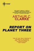 Cover-Bild zum Titel 'Report on Planet Three' von 'Arthur C. Clarke'
