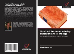 Cover-Bild zum Titel 'Mouloud Feraoun, mi¿dzy zwierzeniami a kreacj¿' von 'Mehenni Akbal'