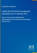 Cover-Bild zum Titel 'Leitlinie (EU) 2015/510 der Europäischen Zentralbank vom 19. Dezember 2014' von 'Europäische Zentralbank'