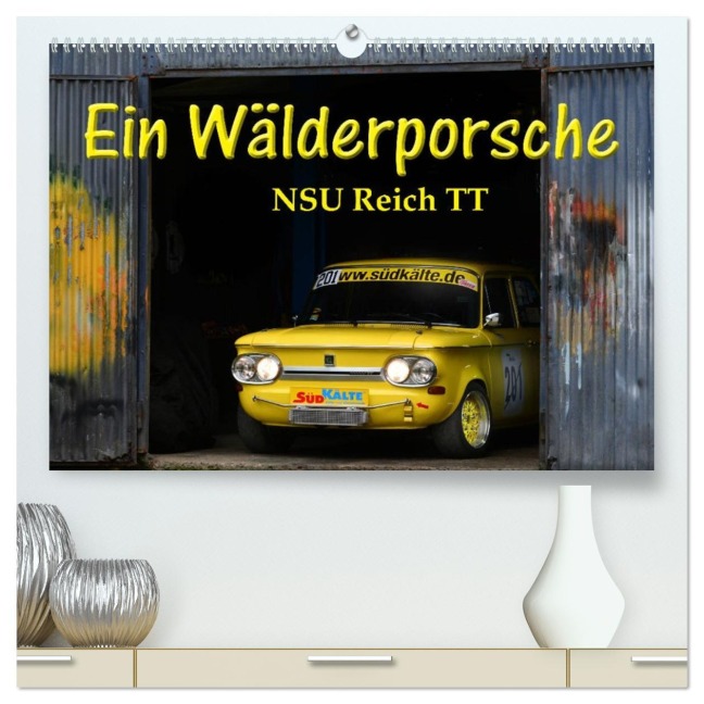 Ein Wälderporsche - NSU Reich TT (hochwertiger Premium Wandkalender 2026 DIN A2 quer), Kunstdruck in Hochglanz - Ingo Laue
