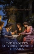Cover-Bild zum Titel 'Die größten altgriechischen Dramen' von 'Sophokles, Euripides, Aristophanes, Aischylos'