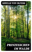 Prinzeßchen im Walde - Sibylle von Olfers