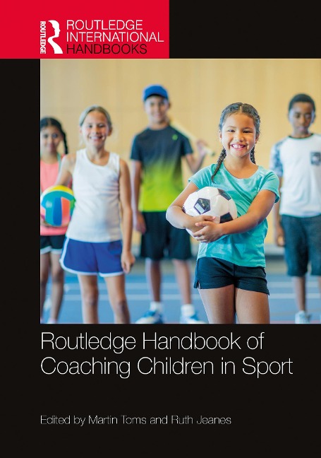 Routledge Handbook of Coaching Children in Sport - 