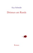 Cover-Bild zum Titel 'Drinnen am Rande' von 'Kay Schmidt'