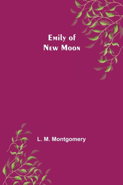 Emily of New Moon - L. M. Montgomery