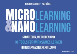 Cover-Bild zum Titel 'Microlearning und Nanolearning' von 'Joachim Lorenz, Yvo Wüest'