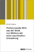 Cover-Bild zum Titel 'Professionelle Hilfe aus der Sicht von Müttern mit einer psychischen Erkrankung' von 'Renate Gutmann'