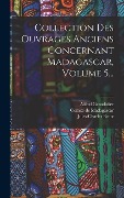 Cover-Bild zum Titel 'Collection Des Ouvrages Anciens Concernant Madagascar, Volume 5...' von 'Alfred Grandidier, Jules-Charles Roux'