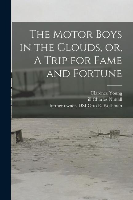 The Motor Boys in the Clouds, or, A Trip for Fame and Fortune - Clarence Young