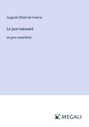 Cover-Bild zum Titel 'Le jour naissant' von 'Auguste Gilbert de Voisins'