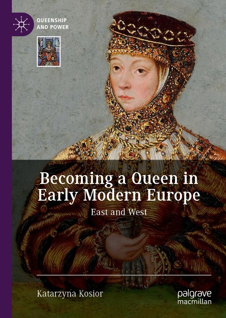 Becoming a Queen in Early Modern Europe - Katarzyna Kosior