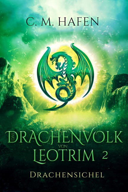 Das Drachenvolk von Leotrim 2 - Drachensichel - C. M. Hafen