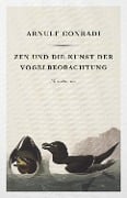 Cover-Bild zum Titel 'Zen und die Kunst der Vogelbeobachtung' von 'Arnulf Conradi'