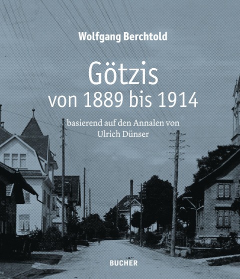 Götzis von 1889 bis 1914 - Wolfgang Berchtold