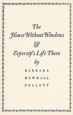 The House Without Windows - Barbara Newhall Follett