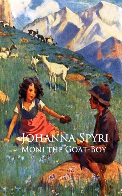Moni the Goat-Boy - Johanna Spyri