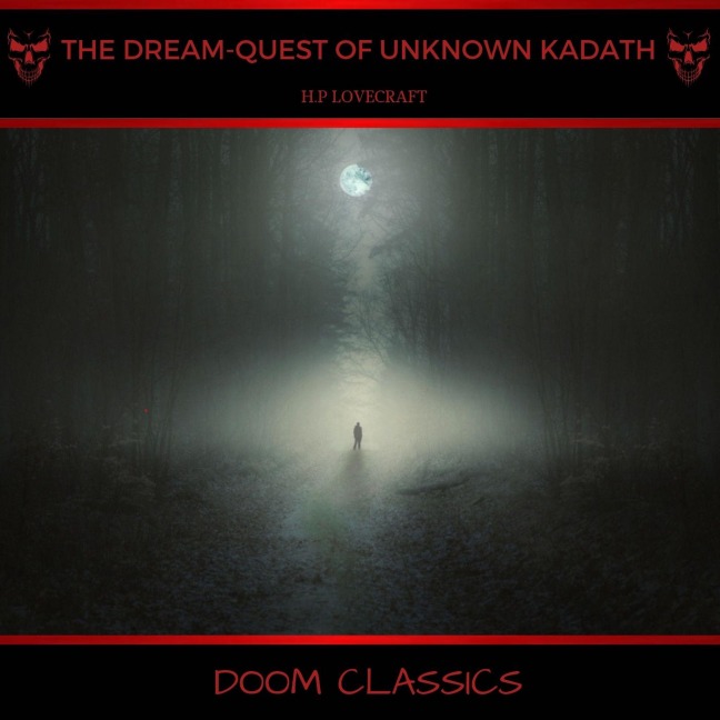 The Dream-Quest of Unknown Kadath - H. P. Lovecraft