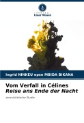 Vom Verfall in Célines Reise ans Ende der Nacht - Ingrid NINKEU epse MBIDA BIKANA