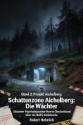Cover-Bild zum Titel 'Schattenzone Aichelberg: Die Wächter' von 'Robert Heinrich'