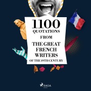 Cover-Bild zum Titel '1100 Quotations from the Great French Writers of the 19th Century' von 'François-René De Chateaubriand, Jules De Goncourt, Alphonse De Lamartine, Alfred De Musset, Alexandre Dumas'