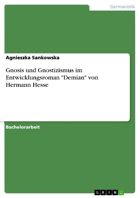 Gnosis und Gnostizismus im Entwicklungsroman "Demian" von Hermann Hesse - Agnieszka Sankowska