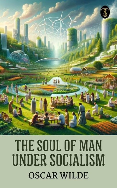 The Soul of Man under Socialism - Oscar Wilde