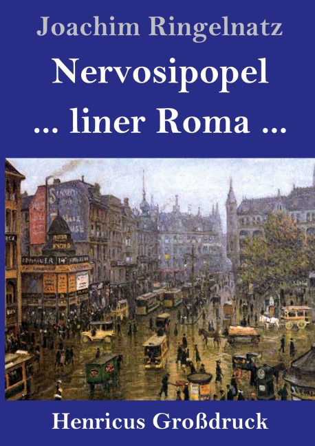 Nervosipopel / ... liner Roma ... (Großdruck) - Joachim Ringelnatz