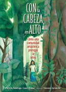 Cover-Bild zum Titel 'Con La Cabeza En Alto (Spanish Edition)' von 'Patricia Gualinga, Laura Resau'