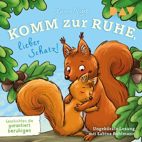 Komm zur Ruhe, lieber Schatz! Geschichten, die garantiert beruhigen - Kirsten Vogel