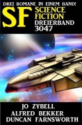 Cover-Bild zum Titel 'Science Fiction Dreierband 3047' von 'Alfred Bekker, Jo Zybell, Duncan Farnsworth'