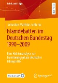 Islamdebatten im Deutschen Bundestag 1990¿2009 - Sebastian Matthias Schlerka