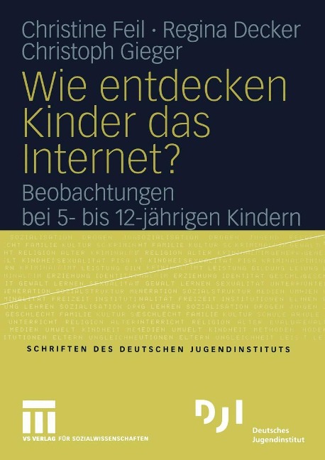 Wie entdecken Kinder das Internet? - Christine Feil, Regina Decker, Christoph Gieger
