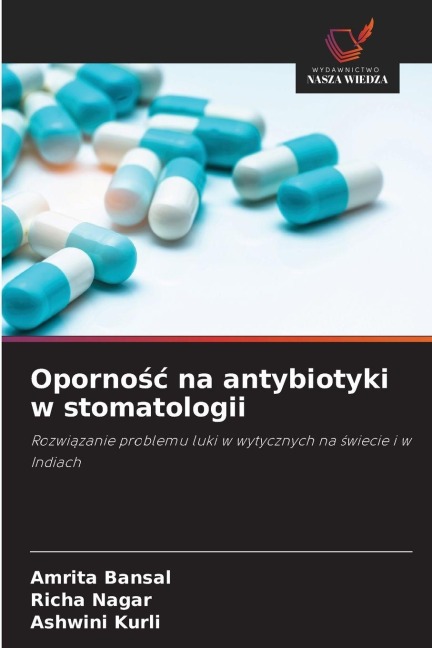 Oporno¿¿ na antybiotyki w stomatologii - Amrita Bansal, Richa Nagar, Ashwini Kurli