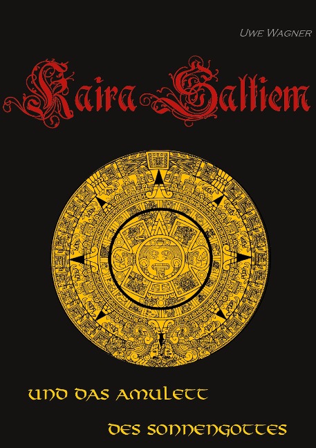 Kaira Saltiem und das Amulett des Sonnengottes - Uwe Wagner