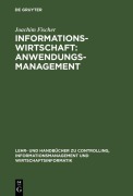 Cover-Bild zum Titel 'Informationswirtschaft: Anwendungsmanagement' von 'Joachim Fischer'