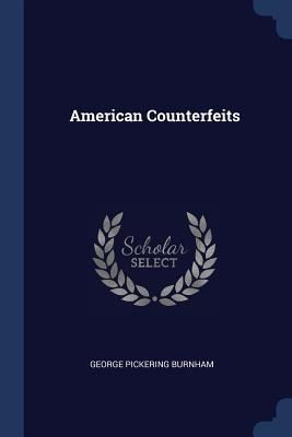 American Counterfeits - George Pickering Burnham