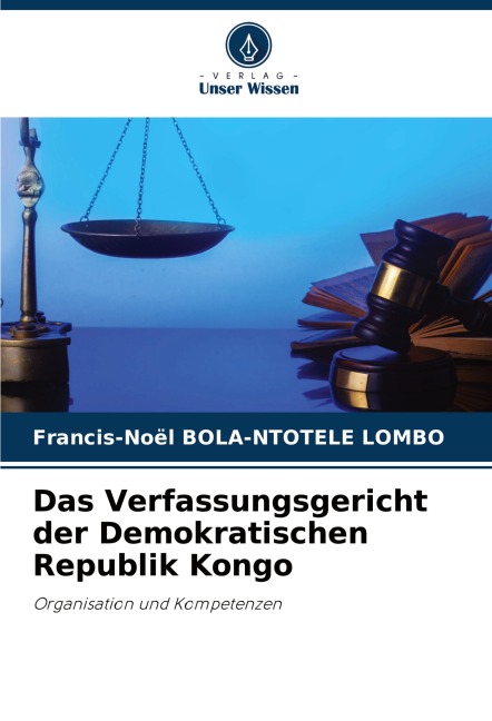 Das Verfassungsgericht der Demokratischen Republik Kongo - Francis-Noël Bola-Ntotele Lombo